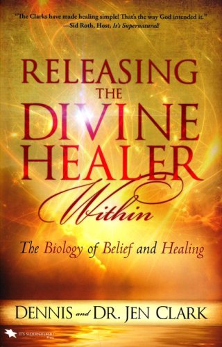 Cover of Releasing the Divine Healer Within: The Biology of Belief and Healing