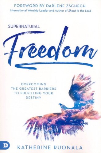 Cover of Supernatural Freedom: Overcoming the Greatest Barriers to Fulfilling Your Destiny