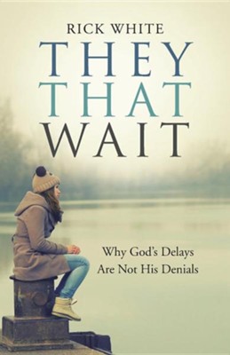 Cover of They That Wait: Why God's Delays Are Not His Denials