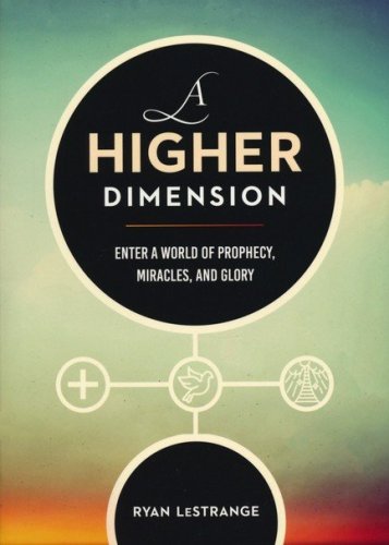 Cover of A Higher Dimension: Enter a World of Prophecy, Miracles, and Glory