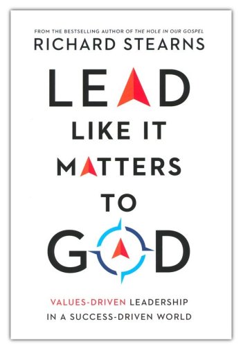 Cover of Lead Like It Matters to God: Values-Driven Leadership in a Success-Driven World