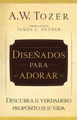 Cover of Disenados para adorar: Descubra el verdadero proposito de su vida - eBook