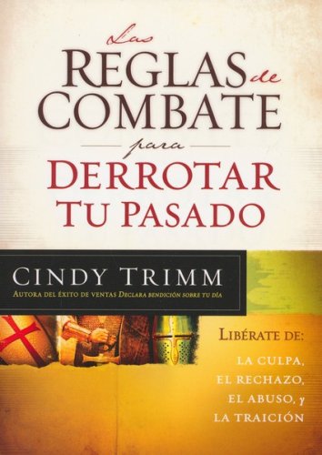 Cover of Las Reglas de Combate para Derrotar Tu Pasado (The Rules of Engagement for Overcoming Your Past)