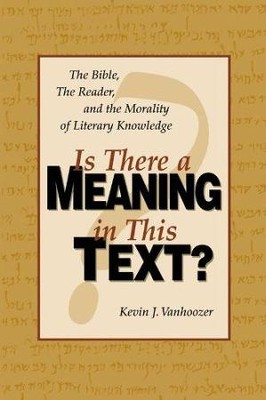 Cover of Is There a Meaning in This Text?: The Bible, the Reader, and the Morality of Literary Knowledge - eBook