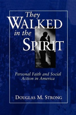 Cover of They Walked in the Spirit: Personal Faith & Social Action in America