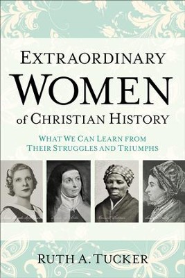 Cover of Extraordinary Women of Christian History: What We Can Learn from Their Struggles and Triumphs - eBook