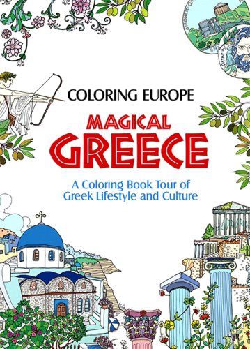 Cover of Coloring Europe: Magical Greece: A Coloring Book Tour of Greek Lifestyle and Culture