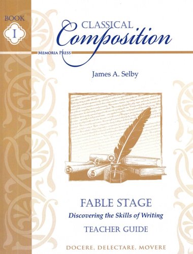 Cover of Classical Composition Book I, Teacher Edition, Fable Stage: Discovering the Skills of Writing