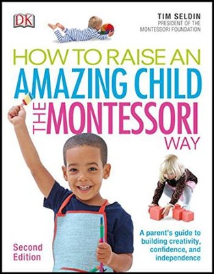 Cover of How To Raise An Amazing Child the Montessori Way, 2nd Edition