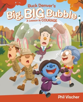 Cover of Buck Denver's Big, Big Bubble: A Lesson In Courage