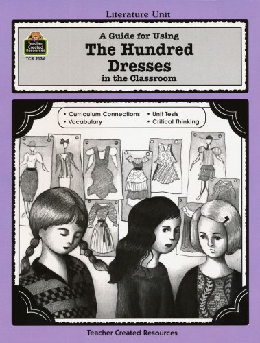 Cover of A Guide For Using The Hundred Dresses in the Classroom, Teacher Created Resources, Grades 3-5