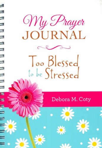 Cover of My Prayer Journal: Too Blessed to Be Stressed