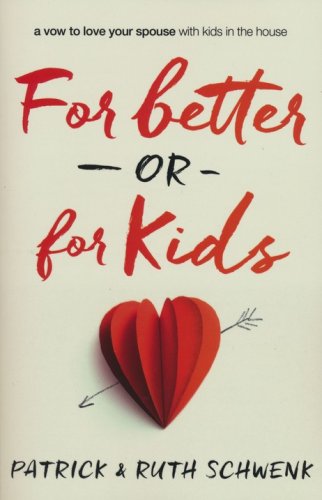 Cover of For Better or for Kids: A Vow to Love Your Spouse with Kids in the House