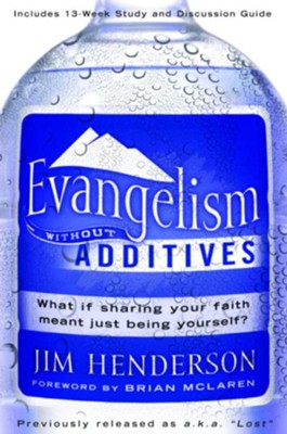 Cover of Evangelism Without Additives: What if sharing your faith meant just being yourself? - eBook