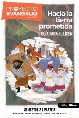 Cover of El Proyecto Evangelio Para Ninos, Semestre 2 - Guia del Lider, Parte 3, 3: Hacia La Tierra Prometida