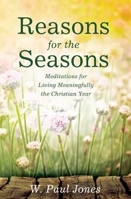 Cover of Reasons for the Seasons: Meditations for Living Meaningfully the Christian Year