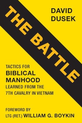 Cover of The Battle: Tactics for Biblical Manhood Learned from the 7th Cavalry in Vietnam