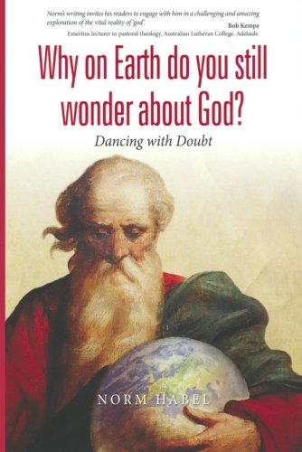 Cover of Why on Earth do you still wonder about God?: Dancing with Doubt