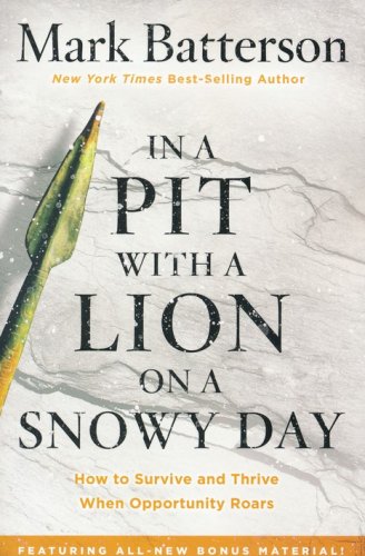 Cover of In a Pit with a Lion on a Snowy Day, repackaged: How to Survive and Thrive When Opportunity Roars