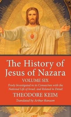 Cover of The History of Jesus of Nazara, Volume Six