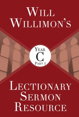 Cover of Will Willimon's Lectionary Sermon Resource, Year C Part 1 - eBook