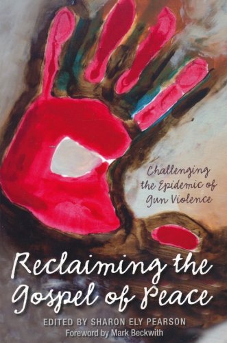 Cover of Reclaiming the Gospel of Peace: Challenging the Epidepic of Gun Violence