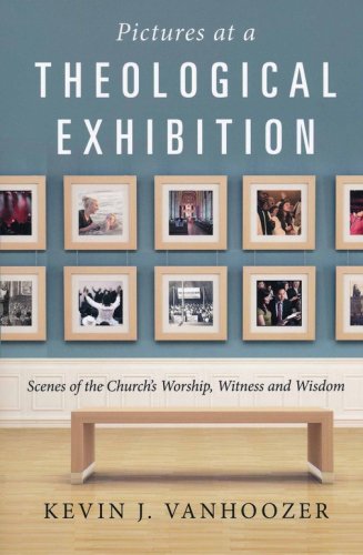 Cover of Pictures at a Theological Exhibition: Scenes of the Church's Worship, Witness, and Wisdom