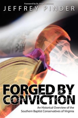 Cover of Forged by Conviction: An Historical Overview of the Southern Baptist Conservatives of Virginia