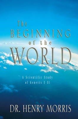 Cover of The Beginning of the World: A Scientific Study of Genesis 1-11 - eBook
