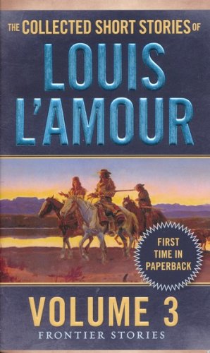 Cover of The Collected Short Stories of Louis L'Amour, Volume 3: Frontier Stories