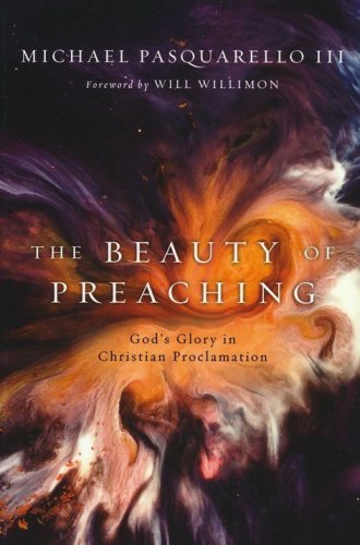 Cover of The Beauty of Preaching: God's Glory in Christian Proclamation