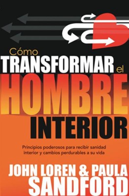 Cover of Como Transformar El Hombre Interior: Principios poderosos para recibir sanidad interior y cambios perdurables a su vida - eBook