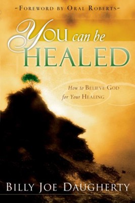 Cover of You Can Be Healed: How to Believe God for Your Healing - eBook