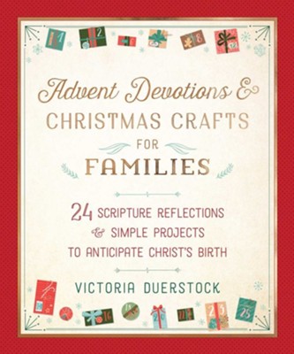 Cover of Advent Devotions & Christmas Crafts for Families: 24 Scripture Reflections & Simple Projects to Anticipate Christ's Birth