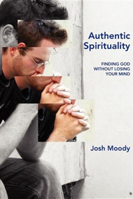 Cover of Authentic Spirituality: Finding God Without Losing Your Mind