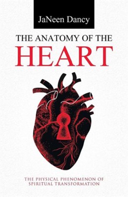 Cover of The Anatomy of the Heart: The Physical Phenomenon of Spiritual Transformation