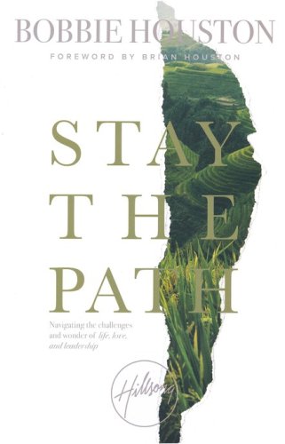 Cover of Stay the Path: Navigating the Challenges and Wonder of Life, Love, And Leadership