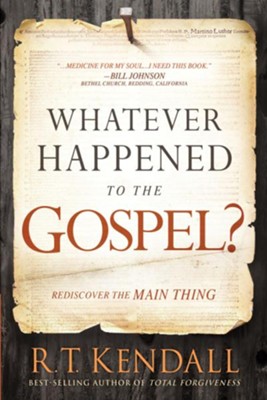Cover of Whatever Happened to the Gospel?: Rediscover the Main Thing - eBook