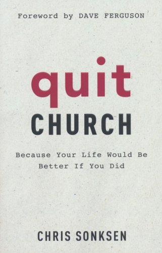 Cover of Quit Church: Because Your Life Would Be Better If You Did