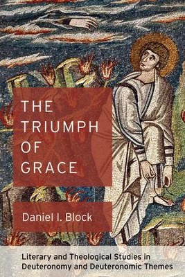 Cover of The Triumph of Grace: Literary and Theological Studies in Deuteronomy and Deuteronomic Themes