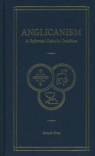 Cover of Anglicanism: A Reformed Catholic Tradition