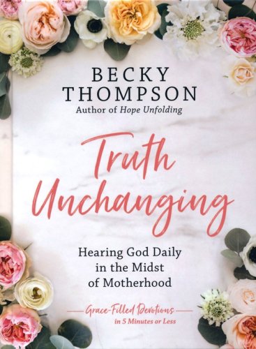Cover of Truth Unchanging: Hearing God Daily in the Midst of Motherhood