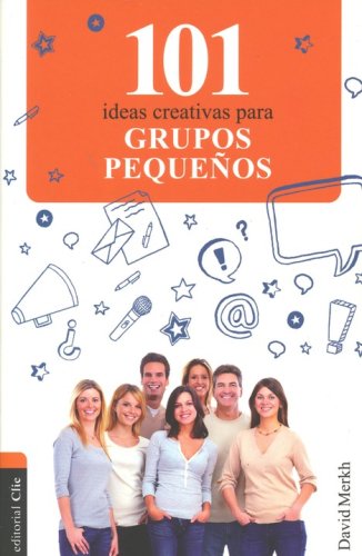 Cover of 101 Ideas Creativas para el Grupo Pequeño (101 Creative Ideas for Small Group)