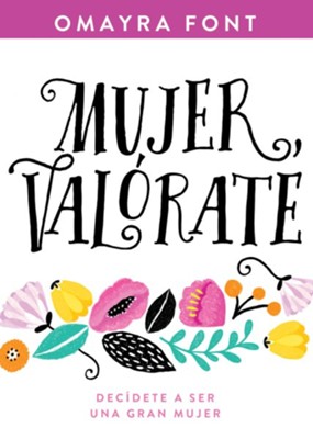 Cover of Mujer, valorate: Decidete a ser una gran mujer - eBook