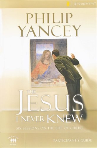 Cover of The Jesus I Never Knew Participant's Guide with DVD: Six Sessions on the Life of Christ