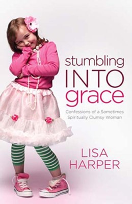 Cover of Stumbling Into Grace: Confessions of a Sometimes Spiritually Clumsy Woman - eBook
