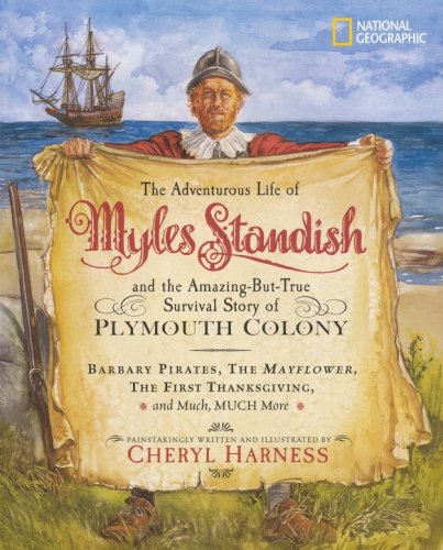 Cover of The Adventurous Life of Myles Standish and the Amazing-but-True Survival Story of Plymouth Colony