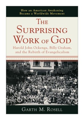 Cover of Surprising Work of God, The: Harold John Ockenga, Billy Graham, and the Rebirth of Evangelicalism - eBook
