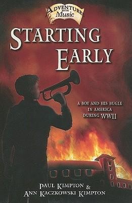 Cover of Starting Early: A Story about a Boy and His Bugle in America During WWII