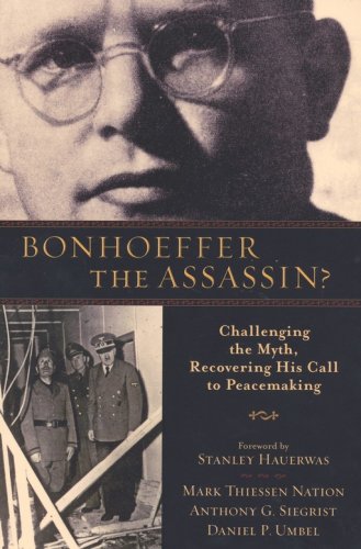 Cover of Bonhoeffer the Assassin?: Challenging a Myth, Recovering His Call to Peacemaking